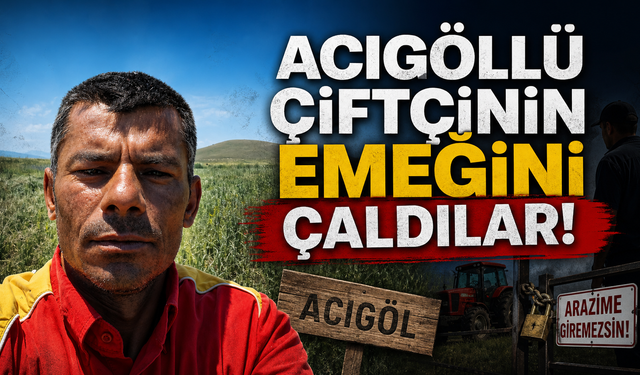 Nevşehir Acıgöl'de çiftçinin emeğini çaldılar!