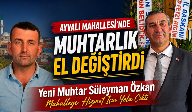 Ayvalı’da Yeni Muhtar Süleyman Özkan Oldu