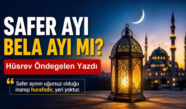 Safer Ayı Bela ve Musibet Ayı mı?