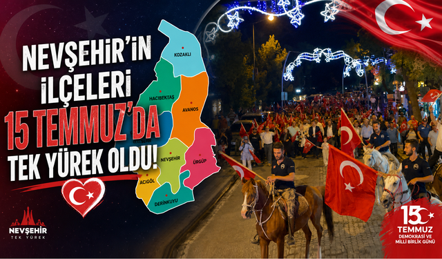 Nevşehir'in İlçelerinde 15 Temmuz Ruhu Yeniden Yaşandı