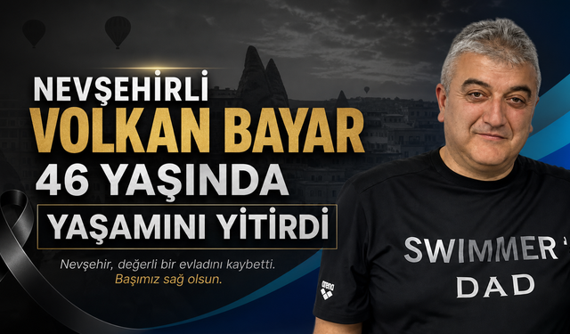 Nevşehir Eşrafından Volkan Bayar Hayatını Kaybetti