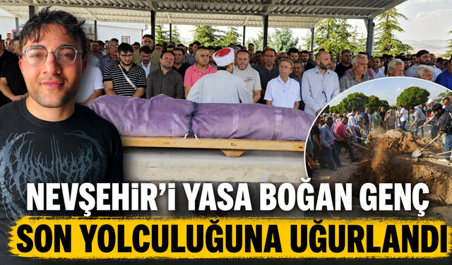 22 Yaşındaki Nevşehirli Genç Gözyaşlarıyla Toprağa Verildi