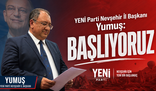 YENİ Parti Nevşehir'de Siyaset Sahnesine Çıktı