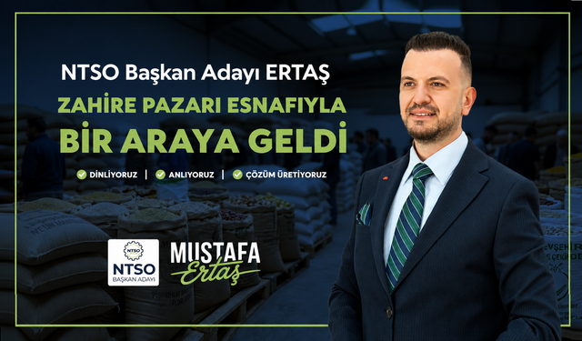 NTSO Başkan Adayı Ertaş, Zahire Pazarı Esnafının Taleplerini Dinledi