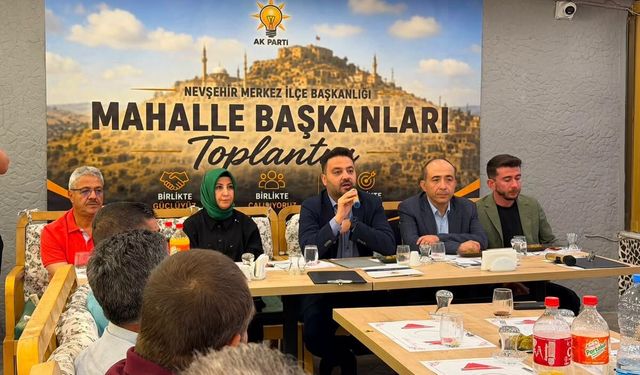 AK Parti Nevşehir'de Mahalle Başkanları Toplantısı Gerçekleştirildi