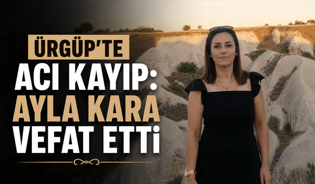 Ürgüp’te 37 Yaşındaki Ayla Kara Hayatını Kaybetti