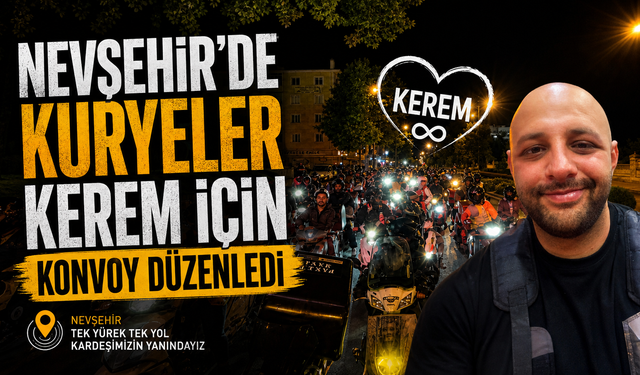 Nevşehir’de Kuryeler Kerem İçin Konvoy Yaptı