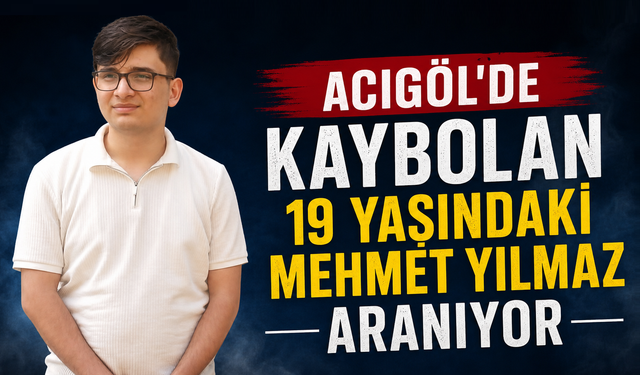 Nevşehir’de 19 Yaşındaki Mehmet’ten 2 Gündür Haber Yok