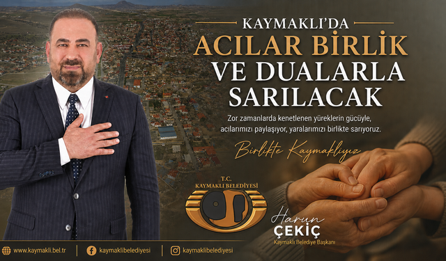 Kaymaklı’da Acılar Birlik ve Dualarla Sarılacak
