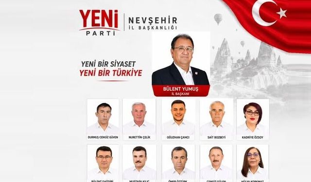 Yeni Parti Nevşehir İl ve İlçe Yönetimleri Açıklandı