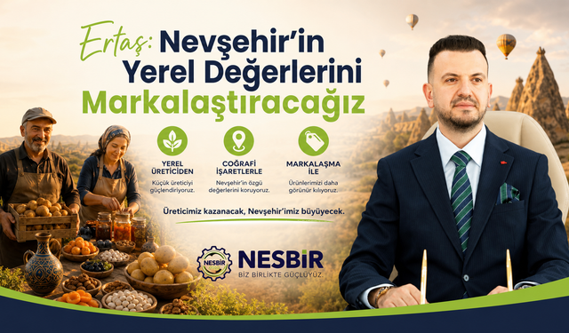 'Nevşehir’in yerel değerlerini markalaştıracağız'
