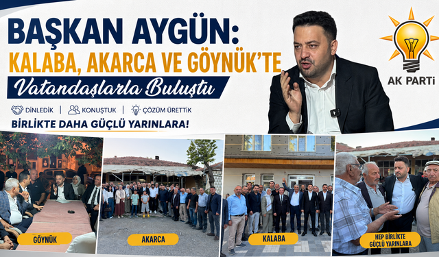 AK Parti Nevşehir İl Başkanı Aygün’den Kalaba, Akarca ve Göynük Ziyareti