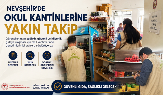 Nevşehir’de Okul Kantinlerine Yakın Takip