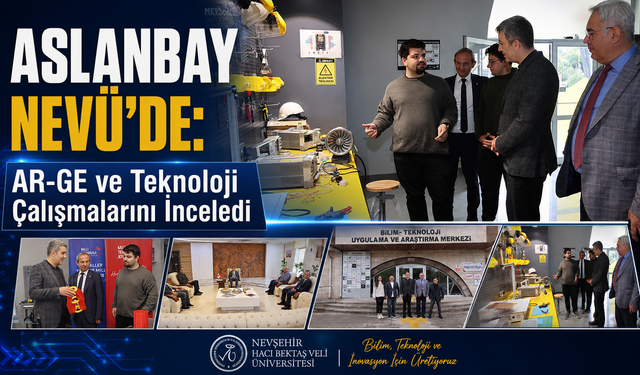 Aslanbay, NEVÜ’de İncelemelerde Bulundu