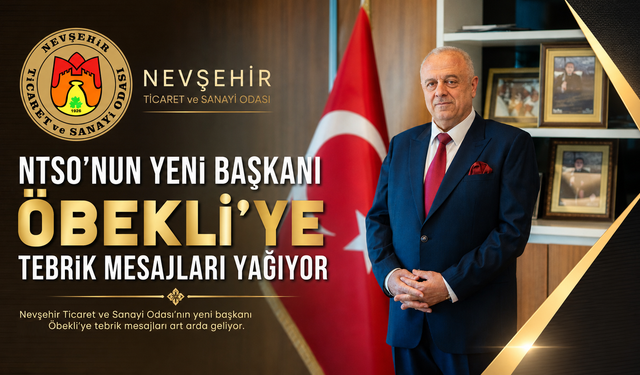 NTSO Başkanı Mehmet Ali Öbekli’ye Nevşehir’de Tebrik Yağıyor!