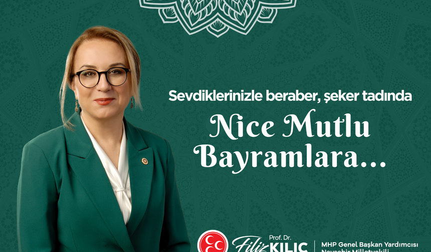 MHP Nevşehir Milletvekili Kılıç'tan Ramazan Bayramı mesajı
