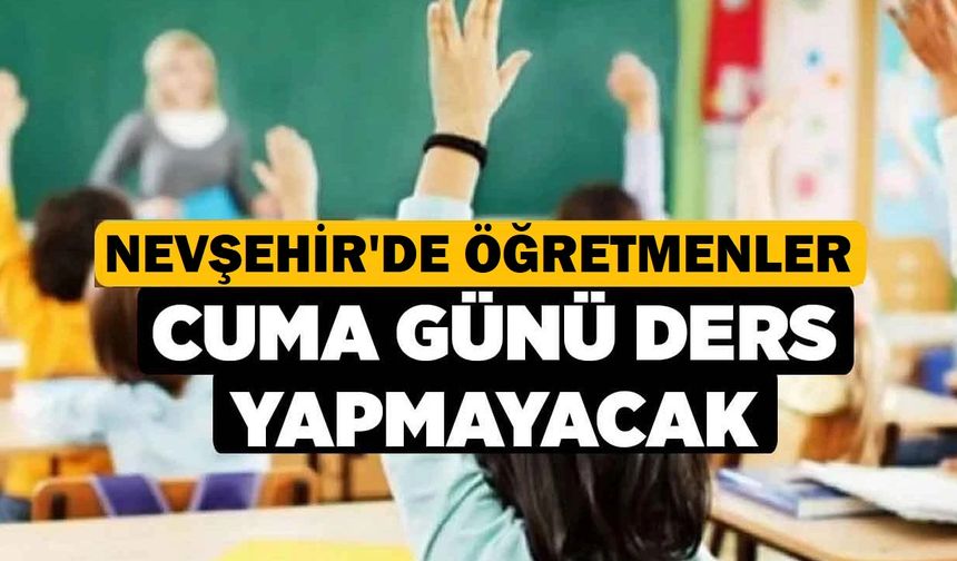 Nevşehir’de öğretmenler 1 gün iş bırakıyor!