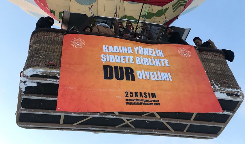 Kapadokya'da balonlar kadına şiddete dur demek için havalandı