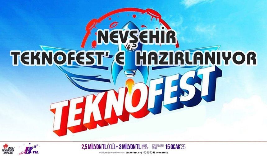 Nevşehir'den Teknofest takımlarına katılım fırsatı!