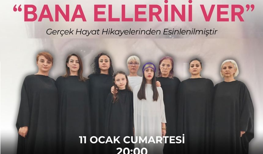 'Bana Ellerini Ver' Tiyatro Oyunu Bu Akşam Ürgüp'te