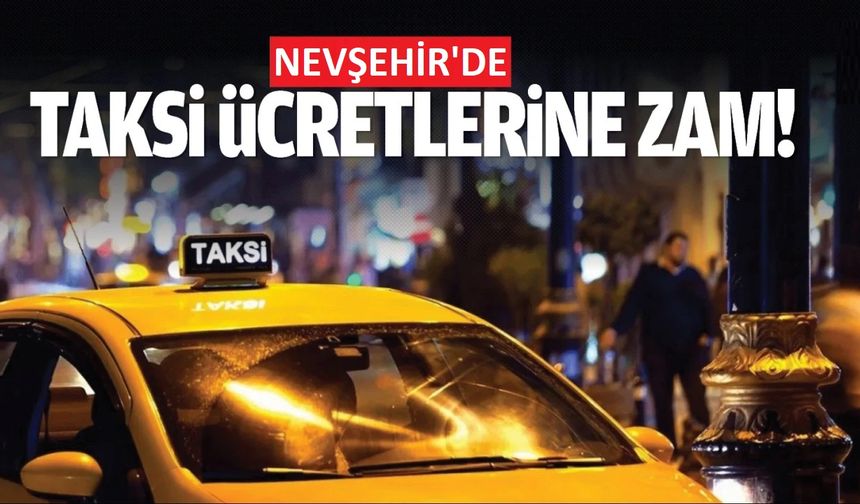 Nevşehir'de taksilerde yeni tarife başladı