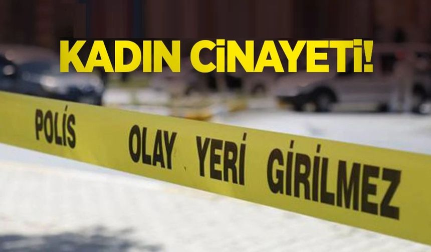 Nevşehir'de kan donduran 'Kadın' cinayeti