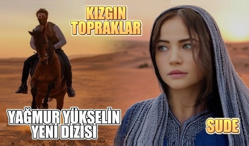 Kızgın Topraklar Dizisi Kapadokya'da Başlıyor!