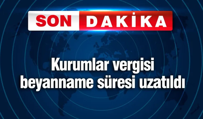 2024 Kurumlar Vergisi Beyannamesi Süresi Uzatıldı!