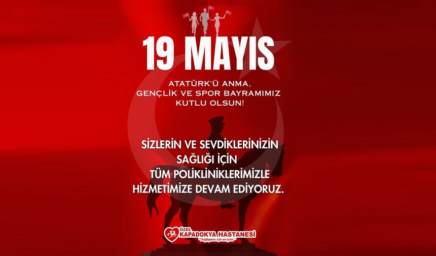 Kapadokya Hastanesi : '19 Mayıs’ta da Sağlığınız İçin Buradayız!'