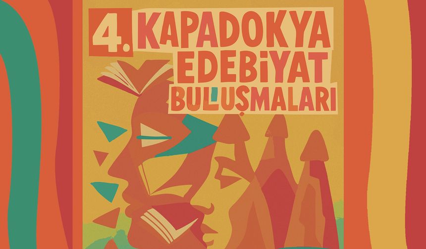 4. Kapadokya Edebiyat Buluşmaları 28-30 Haziran'da