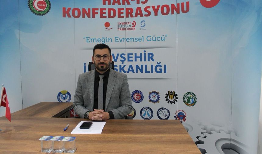 Nevşehir HAK-İŞ İl Başkanı Mutlu'dan 1 Mayıs açıklaması