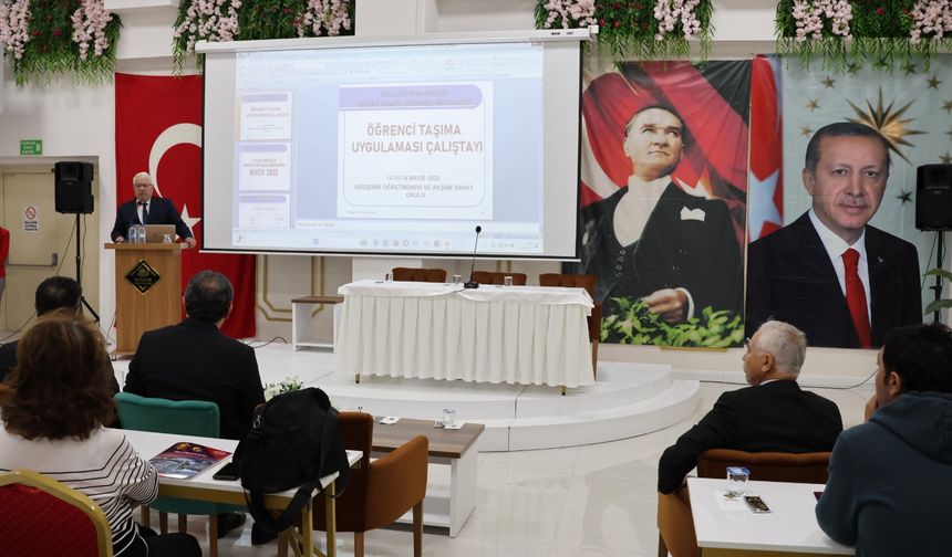 “Öğrenci Taşıma Uygulaması” Konulu Çalıştay Nevşehir'de Başladı