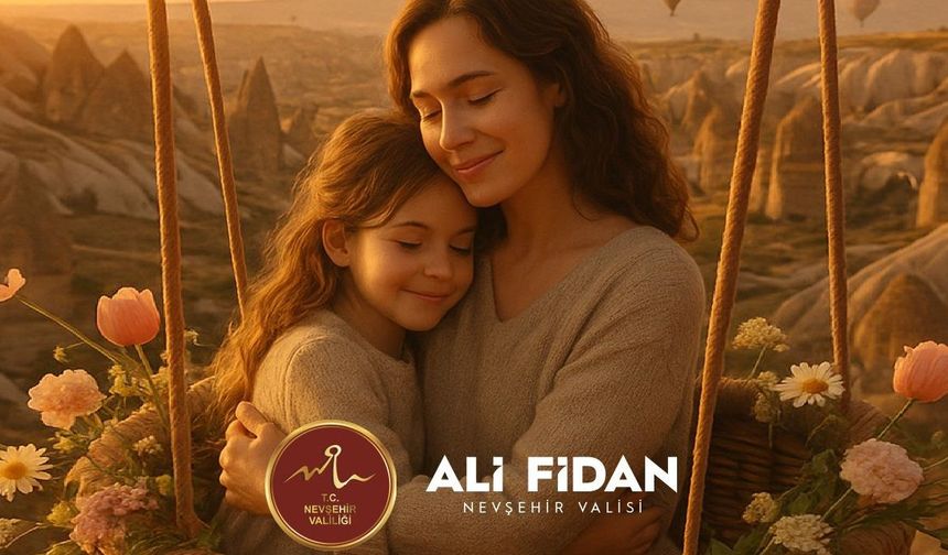 Nevşehir Valisi Fidan, Anneler Günü'nü Kutladı