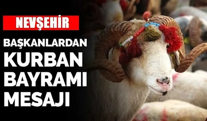 İşte Nevşehir'den Kurban Bayramı Kutlama Mesajları