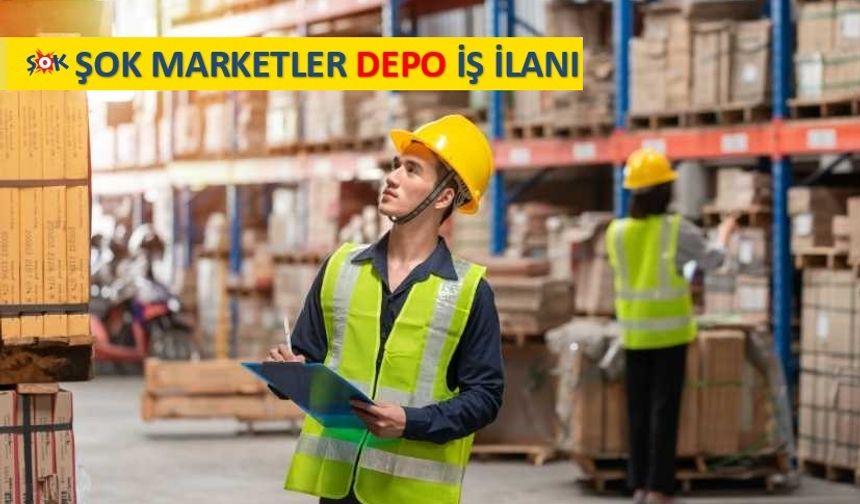 Nevşehir'de Şok Marketler Depo İş İlanı