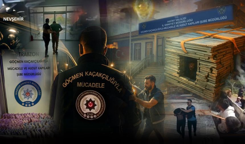 Nevşehir dahil 51 ilde göçmen kaçakçılarına operasyon!