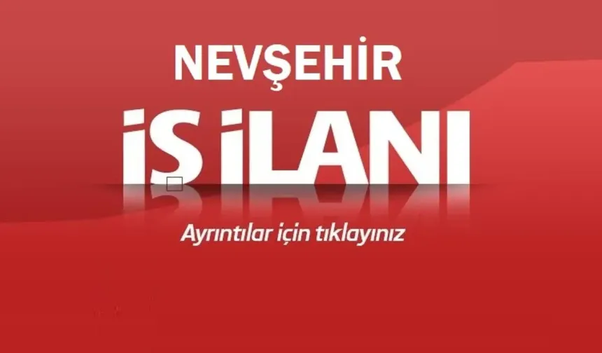Nevşehir'de iş ilanı ! Bizimle çalışmak ister misiniz?