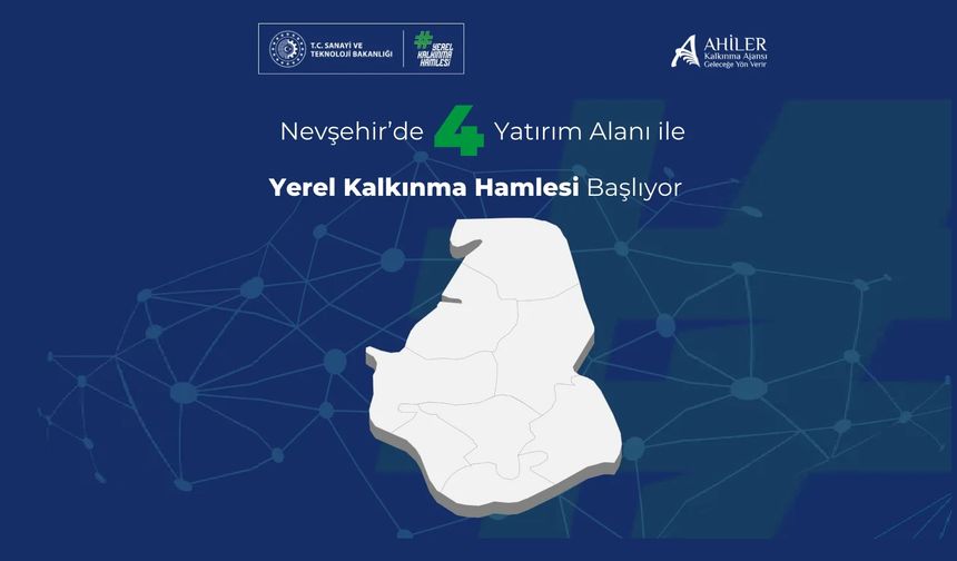 Nevşehir’e 'Süper Teşvik': 4 Stratejik Alanda Büyük Destek