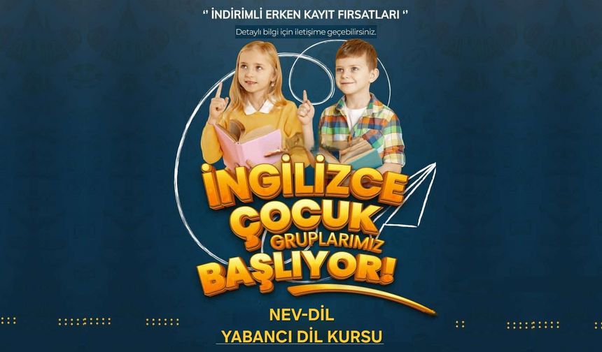 Nev-Dil Yabancı Dil Kursu’nda kontenjanlar hızla doluyor!