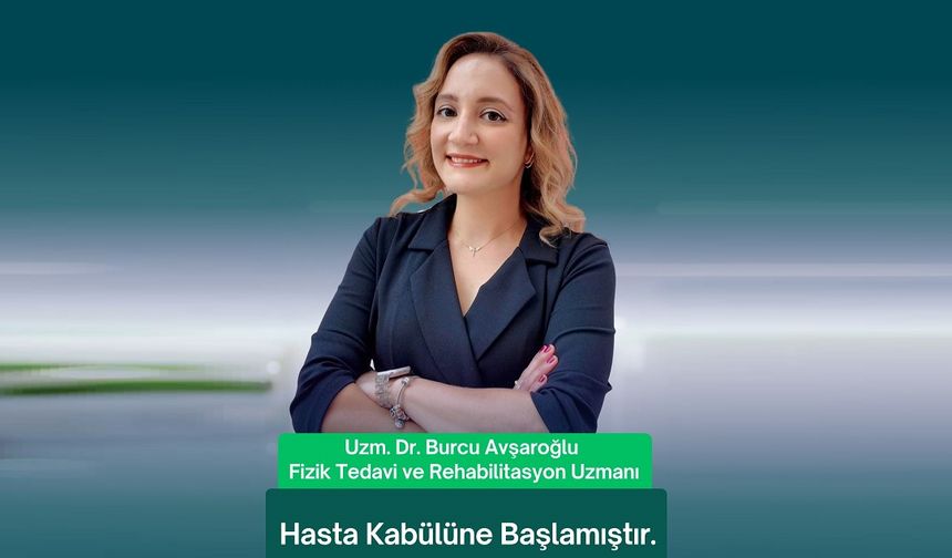 Kapadokya Hastanesi’nde Fizik Tedavi ve Rehabilitasyon Uzmanı hasta kabulüne başladı