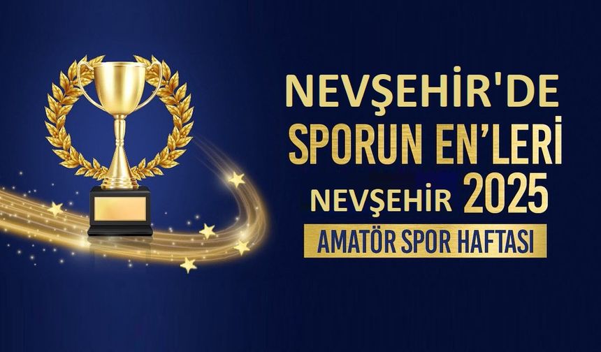 Nevşehir’de “Amatör Sporun En’leri” Programı Düzenleniyor