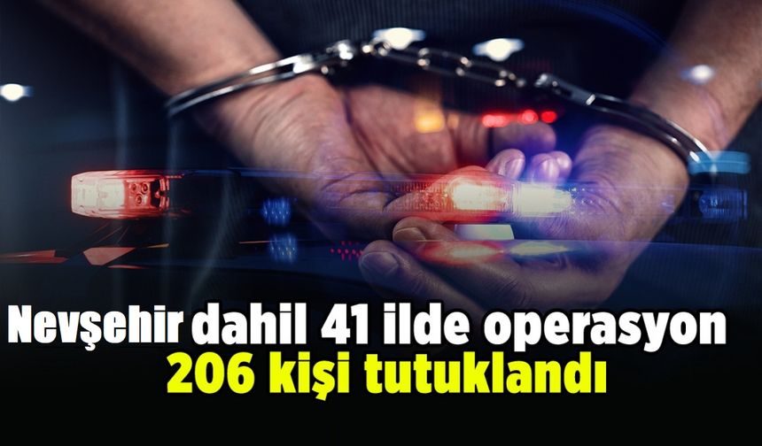 Nevşehir dahil 41 ilde dev dolandırıcılık operasyonu: 206 tutuklama