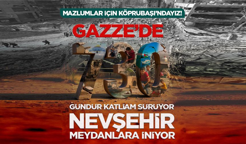 Nevşehir Gazze için meydanlara iniyor!