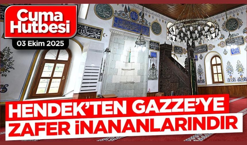 Cuma Hutbesi: ‘Hendek’ten Gazze’ye: Zafer İnananlarındır’”