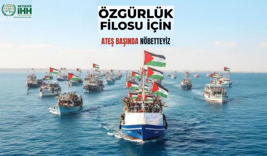 Nevşehir’de Özgürlük Filosu İçin Ateş Başında Nöbetteyiz!