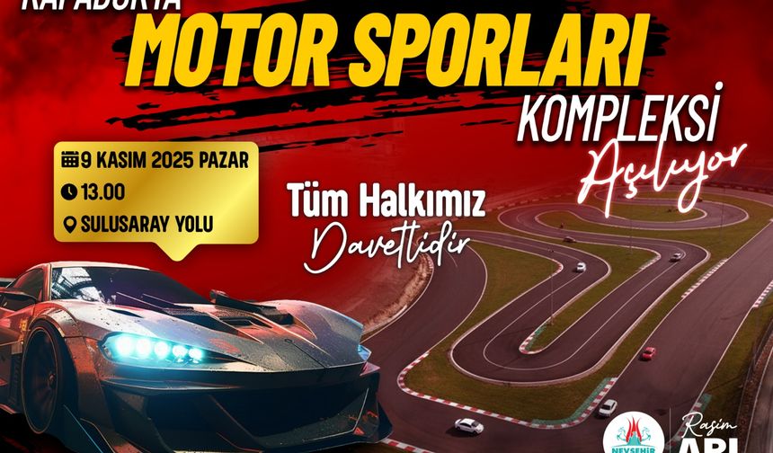 Kapadokya Motor Sporları Kompleksi Açılıyor