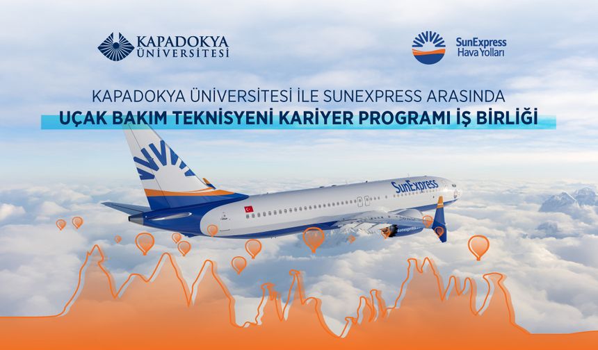 Kapadokya Üniversitesi ile SunExpress Arasında Uçak Bakım Teknisyeni Kariyer Programı İş Birliği