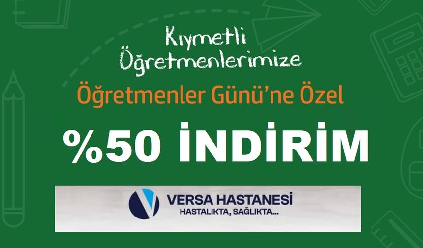 Versa Hastanesi’nden Öğretmenler Günü’ne Özel %50 İndirim