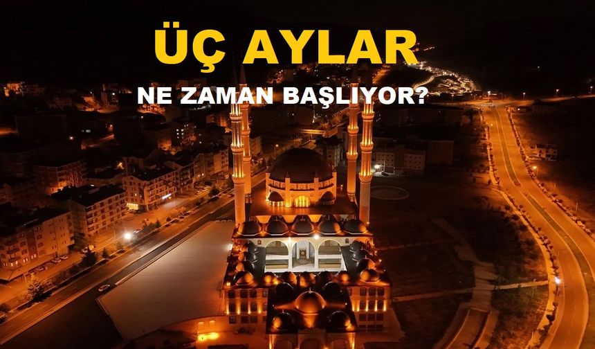 Üç Aylar 21 Aralık 2025’te Başlayacak
