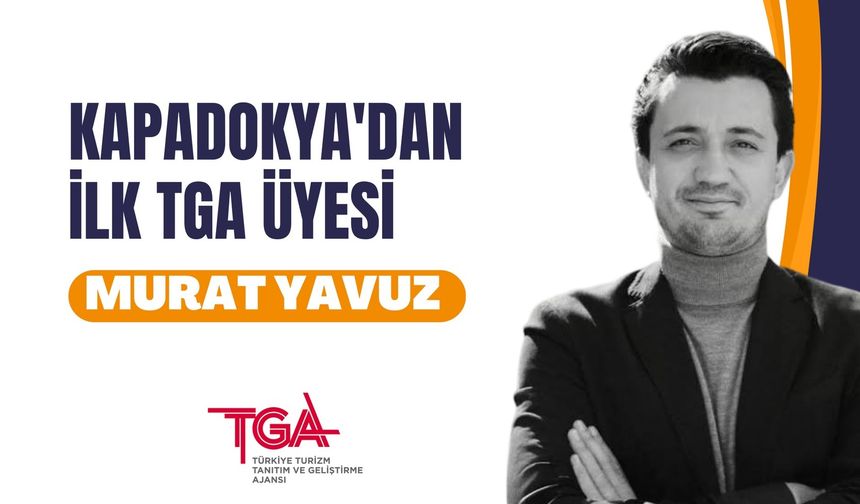 Kapadokya’dan TGA Yönetim Kurulu’na İlk Temsilci: Murat Yavuz Seçildi